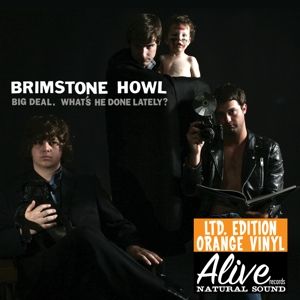 Brimstone Howl - Big Deal (What's He Done Lately?)