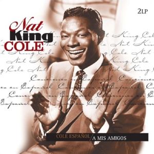 Nat King Cole - Cole Espanol/A Mis Amigos