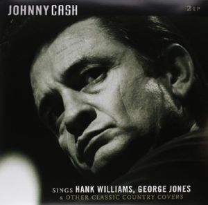 Johnny Cash - Sings Hank Williams, George Jones & Other Classic Country Covers