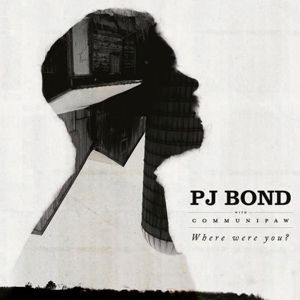 Bond, P.J. - Where Were You