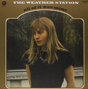 Weather Station - All of It Was Mine