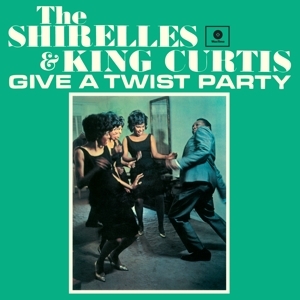 Shirelles & King Curtis - Give a Twist Party