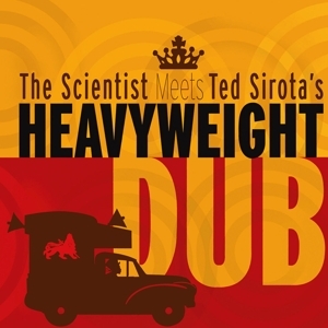 Scientist - Meets Ted Sirota's Heavyweight Dub
