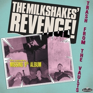 Milkshakes - Revenge-Trash From the Vaults
