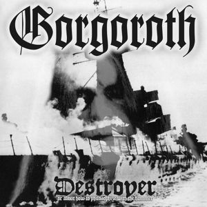 Gorgoroth - Destroyer - or About How To Philosophize With the Hammer