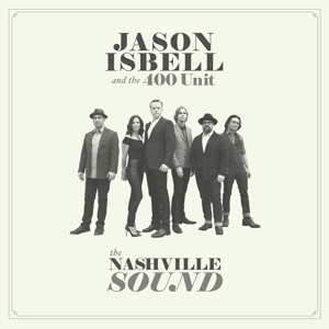 Jason Isbell And The 400 Unit - Nashville Sound