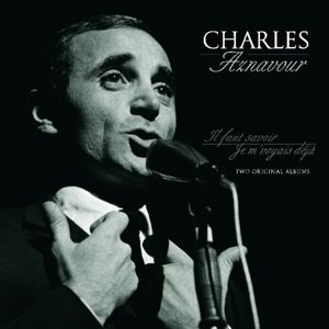 Charles Aznavour - Il Faut Savoir/Je M'voyias Deja