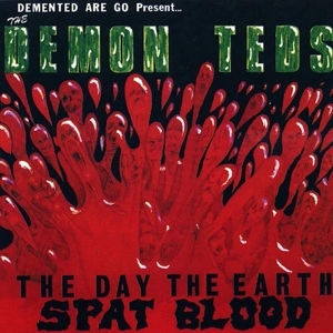 Demented Are Go - Day the Earth Spat Blood