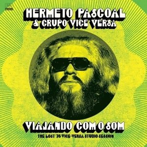 Hermeto Pascoal & Grupo Vice Versa - Viajando Com O Som - Lost '76 Vice-Versa Studio Session