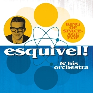 Esquivel & His Orchestra - King of Space - Age Pop